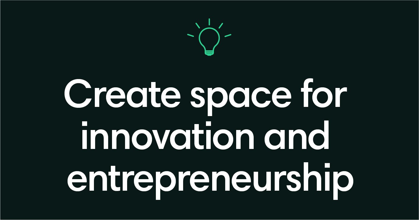 Create space for innovation and entrepreneurship