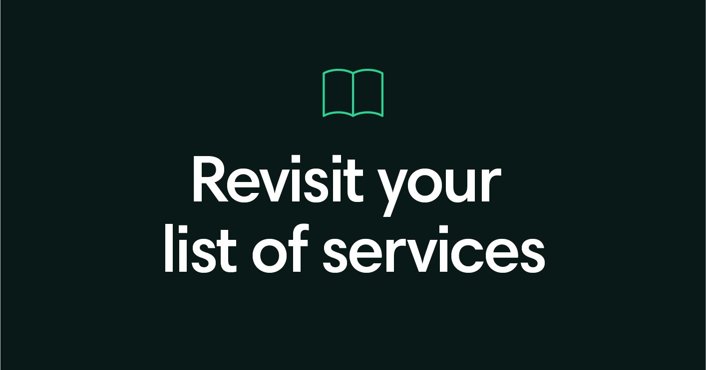 Revisit your list of services 