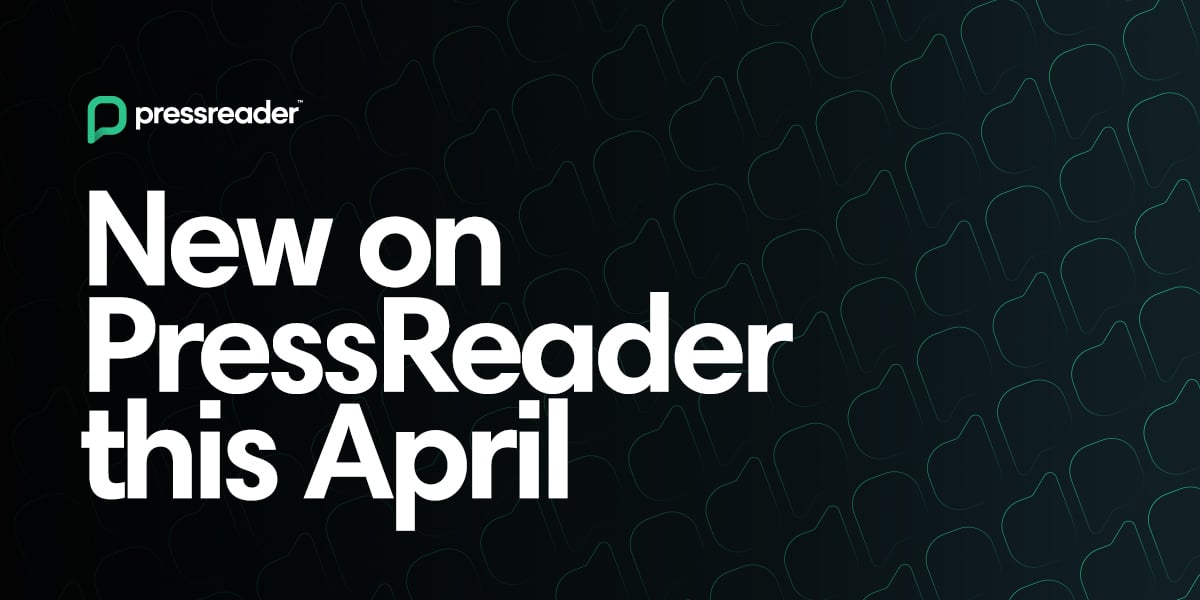 What to read on PressReader in April 2021